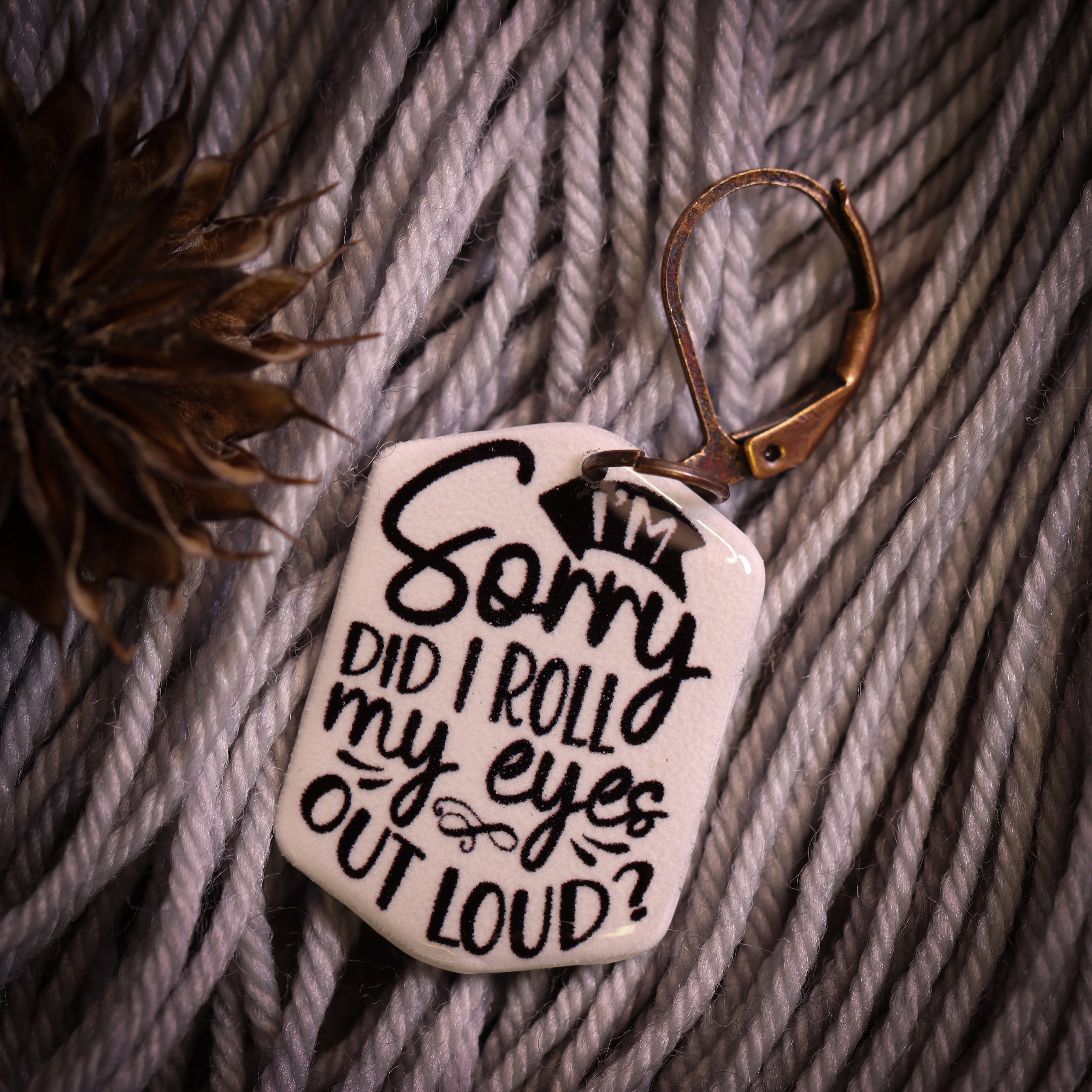 Sorry, Did I Roll My Eyes Out Loud Stitch Marker