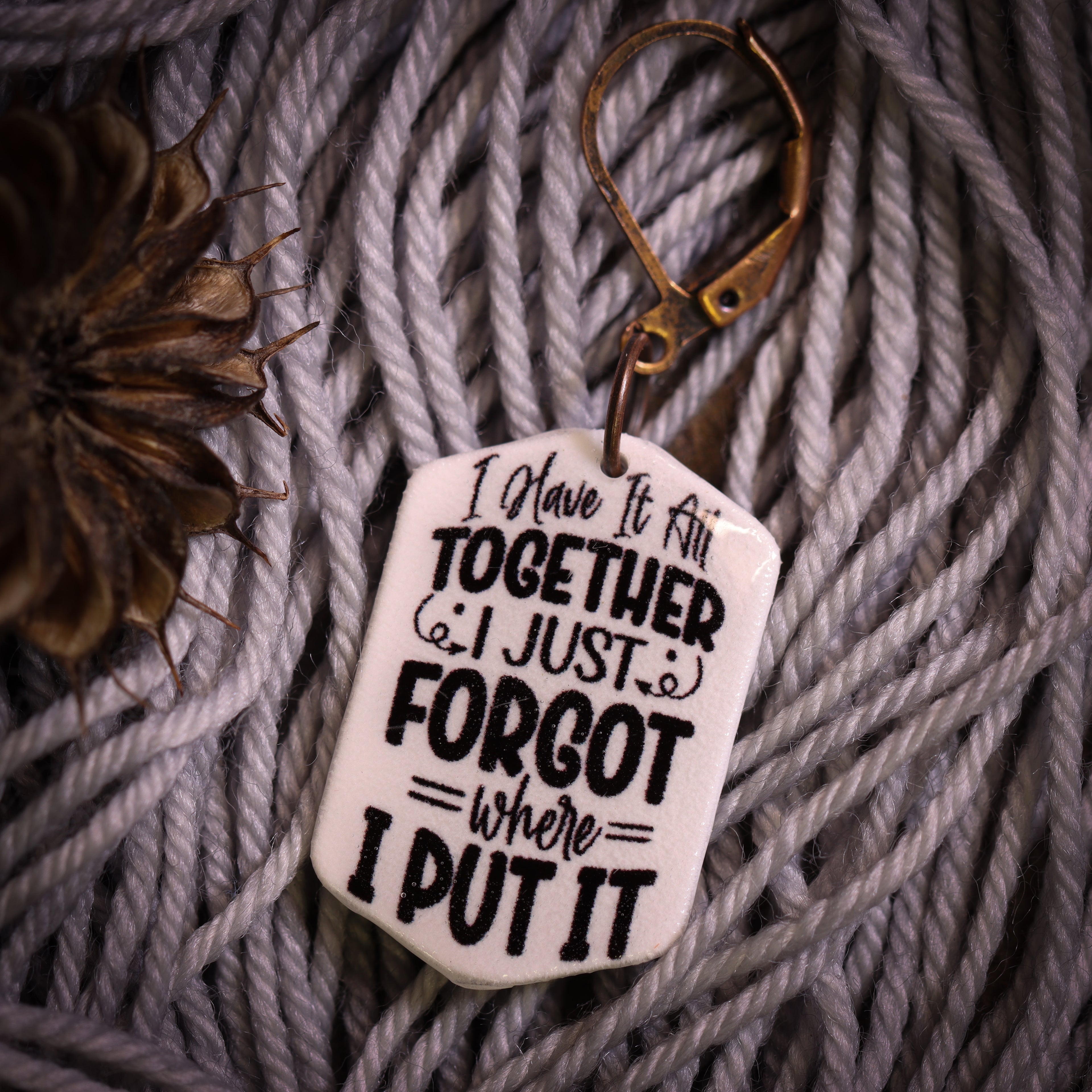 I Have It All Together, I Just Forgot Where I Put It Stitch Marker