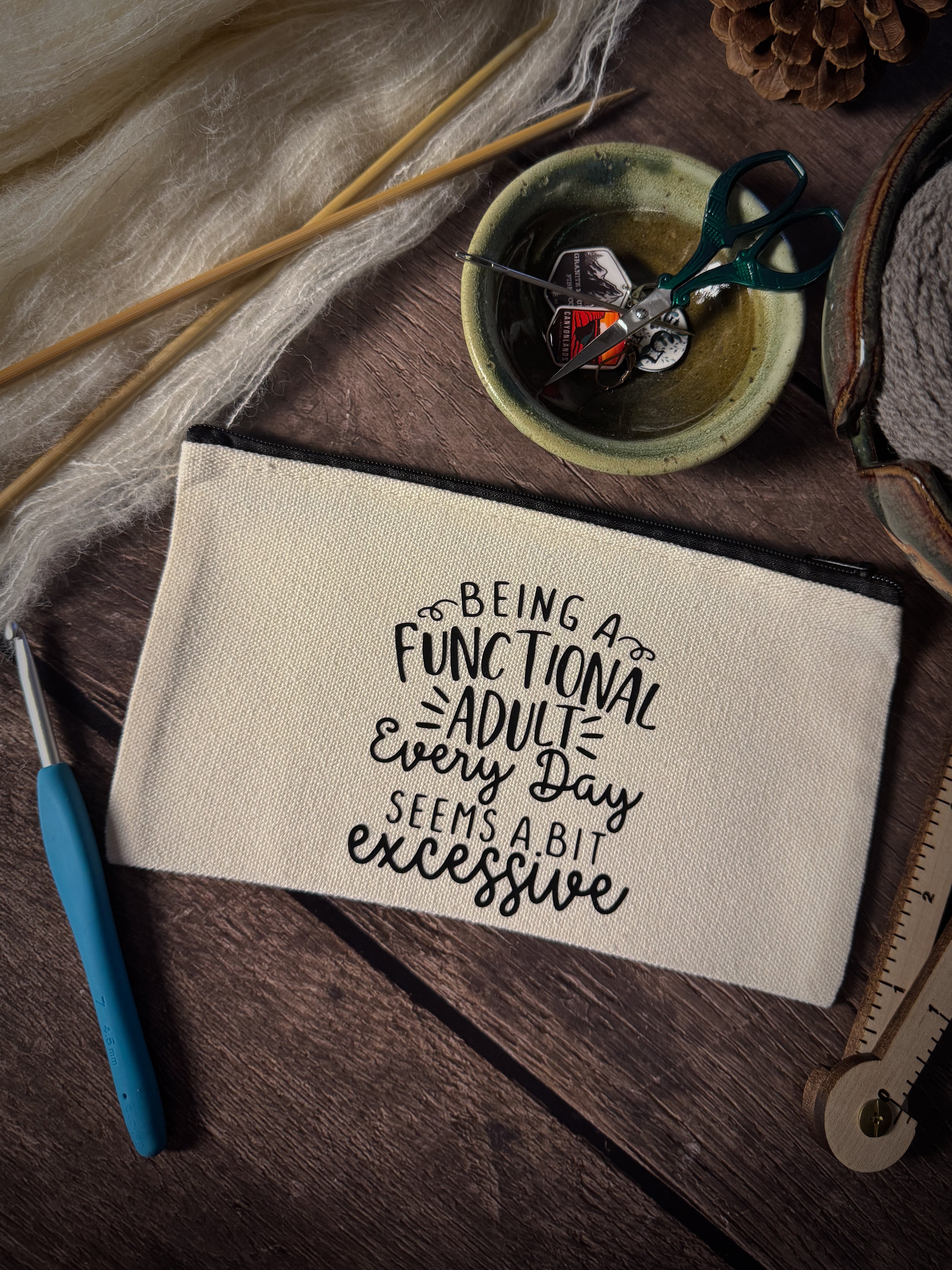 Being a Functional Adult Every Day Seems a Bit Excessive Notions Pouch