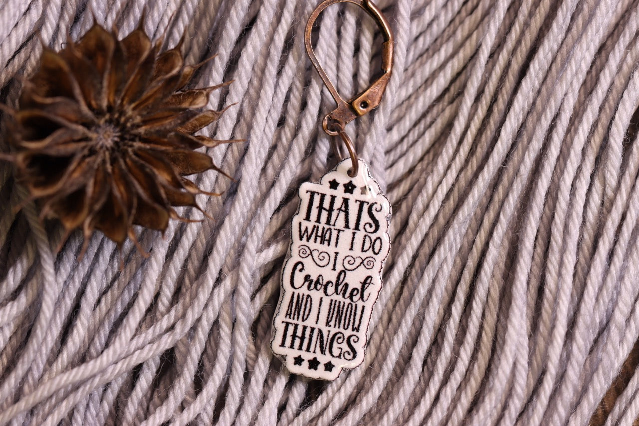I Crochet and I know Things Stitch Marker