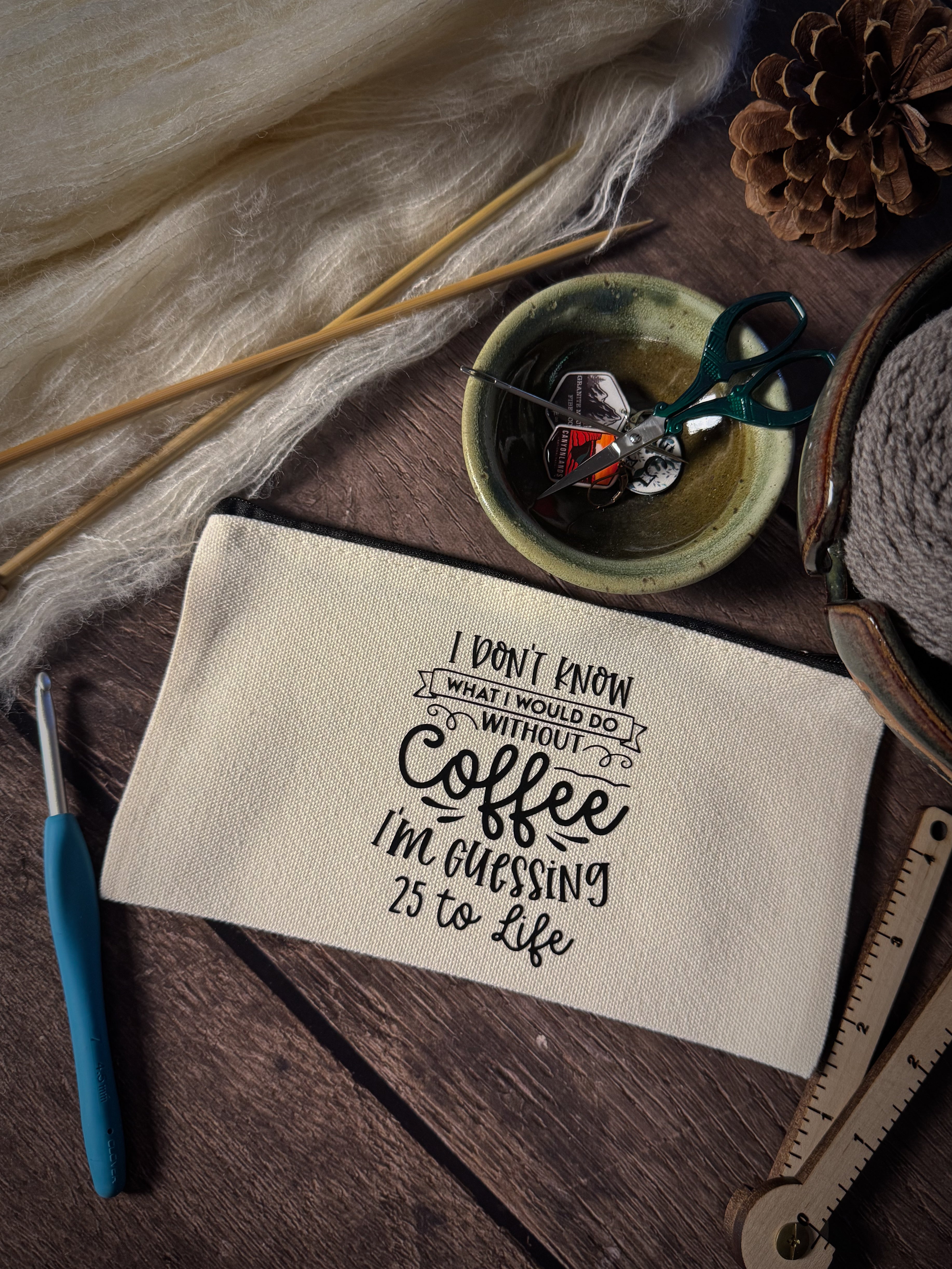 I Don't Know What I'd Do Without Coffee Notions Pouch