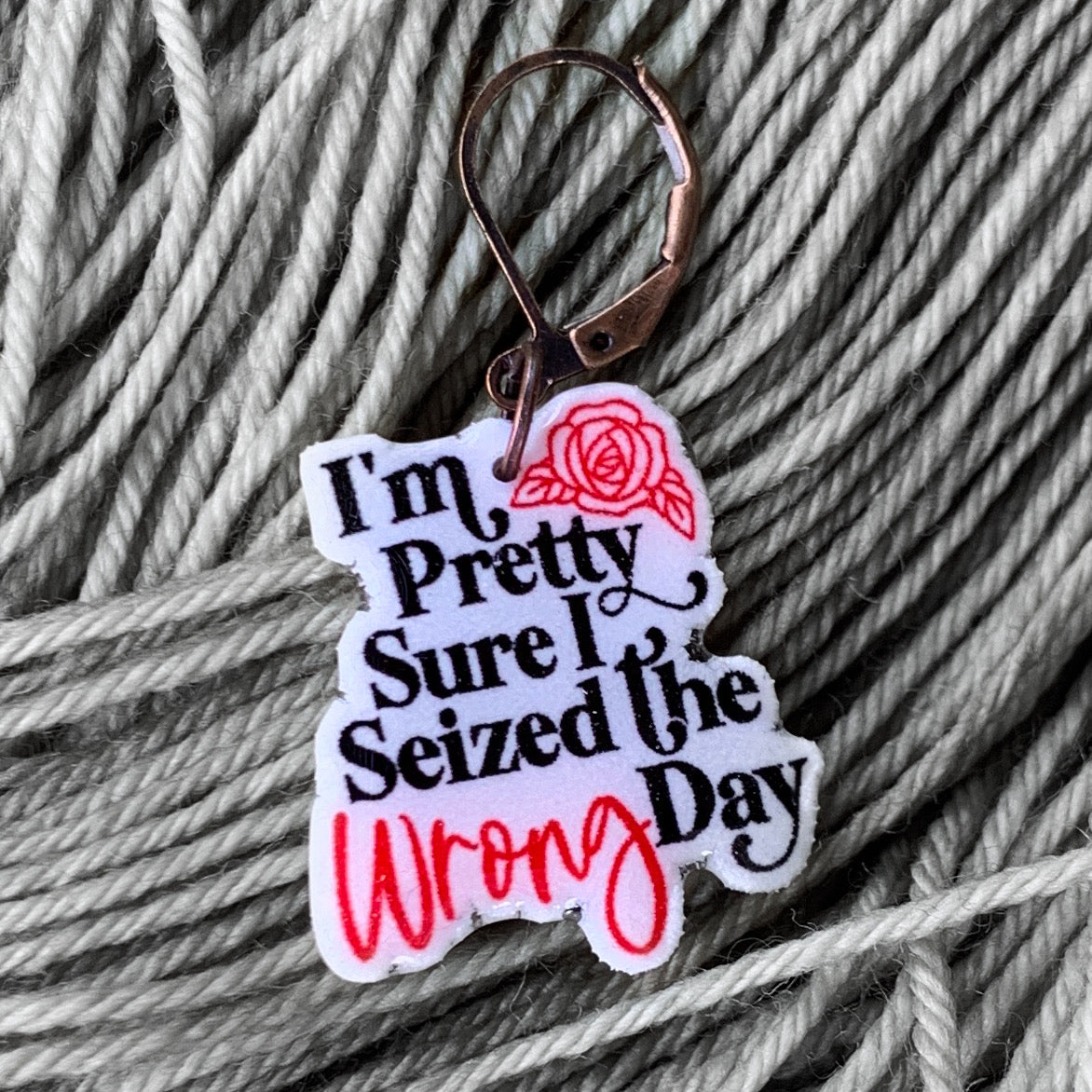 Seized the Wrong Day Stitch Marker